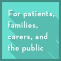 Information for Patients Family Members Carers and the Public.jpg