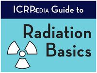 ICRPædia Guide to the Basics of Ionising Radiation